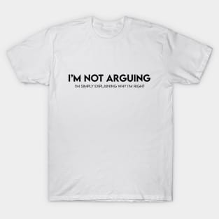 I'm not arguing.. T-Shirt